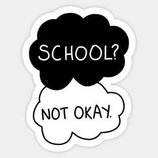 School - not okay Sticker